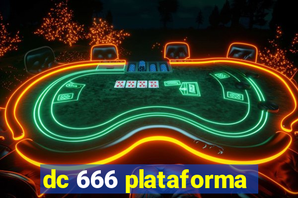 dc 666 plataforma